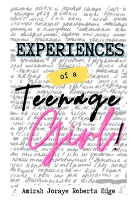 Experiences of a Teenage Girl! by Edge, Eden Gabrielle