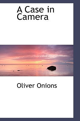 A Case in Camera by Onions, Oliver