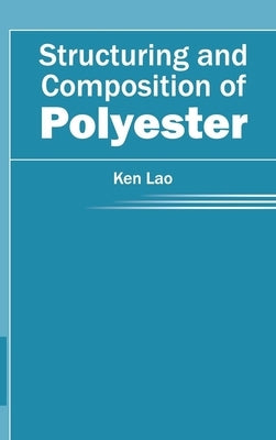 Structuring and Composition of Polyester by Lao, Ken