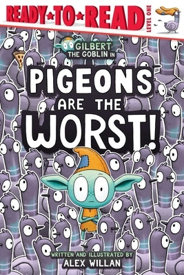 Pigeons Are the Worst!: Ready-To-Read Level 1 by Willan, Alex