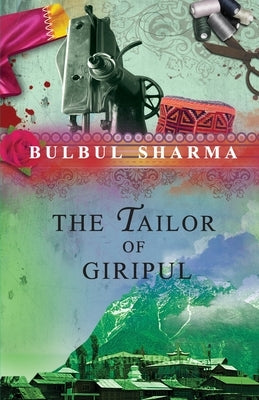 The Tailor Of Giripul by Sharma, Bulbul
