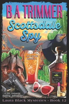Scottsdale Spy: a fun, romantic, thrilling, adventure... by Trimmer, B. a.