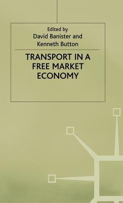Transport in a Free Market Economy by Banister, David