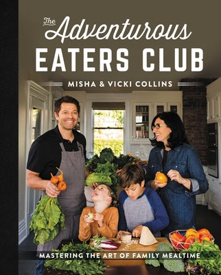 The Adventurous Eaters Club: Mastering the Art of Family Mealtime by Collins, Misha