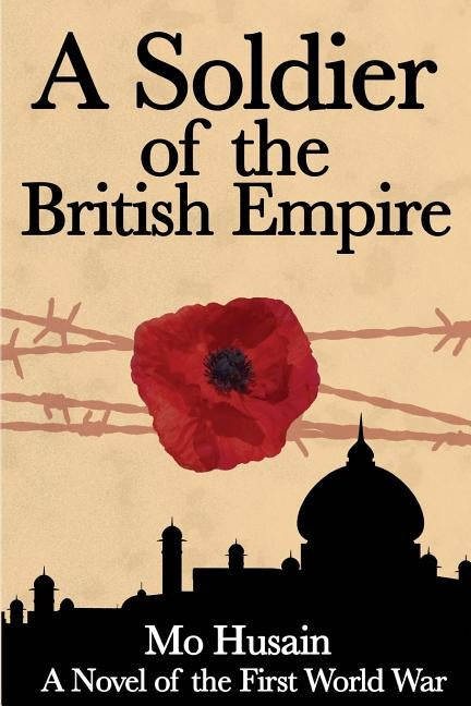A Soldier of the British Empire: A Novel of the First World War by Husain, Mo