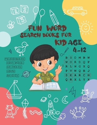 fun Word Search Book For Kids ages 4-12: fun Word Search Book: For Kids ages 4-12 Kids Activity Book: ( 8.5"x11" ) 100 pages by Activity Book, Fun Word Search Book