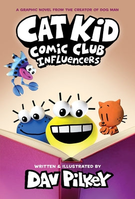 Cat Kid Comic Club: Influencers: A Graphic Novel (Cat Kid Comic Club #5): From the Creator of Dog Man by Pilkey, Dav