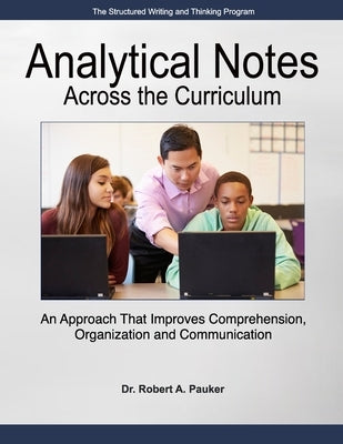 Analytical Notes Across the Curriculum: An Approach that Improves Comprehension, Organization and Communication by Pauker, Robert A.