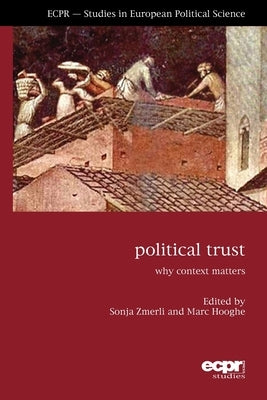 Political Trust: Why Context Matters by Zmerli, Sonja