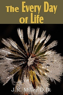 The Every Day of Life by Miller, J. R.