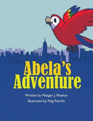 Abela's Adventure by Meehan, Meagan J.
