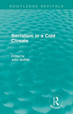 Socialism in a Cold Climate by Griffith, John