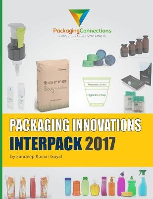 Packaging Innovations Interpack 2017 by Goyal, Sandeep Kumar