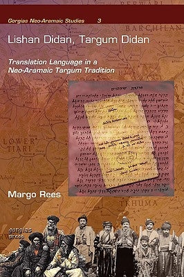 Lishan Didan, Targum Didan: Translation Language in a Neo-Aramaic Targum Tradition by Rees, Margo