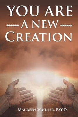 You Are A New Creation by Schuler, Maureen