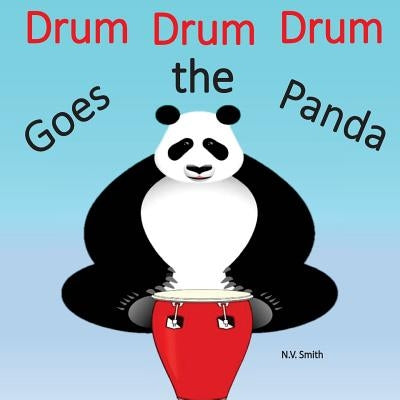 Drum Drum Drum Goes the Panda! by Smith, N. V.