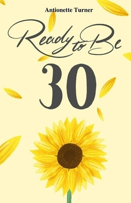 Ready to Be Thirty by Turner, Antionette