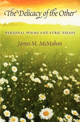 The Delicacy of the Other: Notes on Seeing and Loving by McMahon, James M.