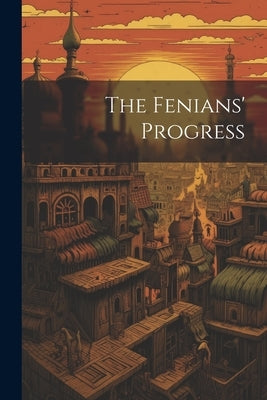 The Fenians' Progress by Anonymous