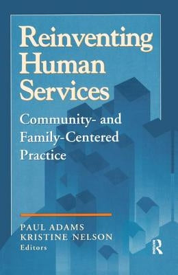 Reinventing Human Services: Community- and Family-Centered Practice by Higgins, Benjamin