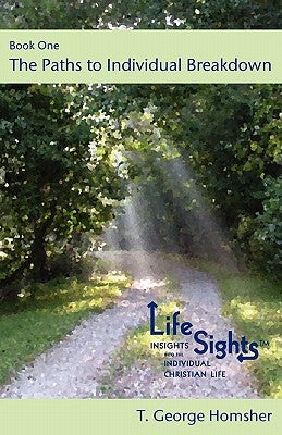 Lifesights: Book One - The Paths to Individual Breakdown by Homsher, T. George