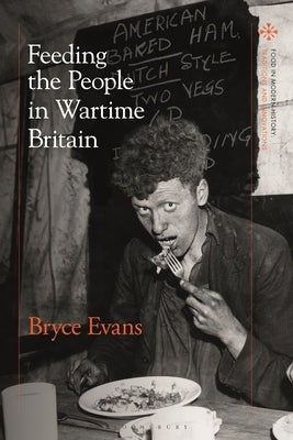 Feeding the People in Wartime Britain by Evans, Bryce