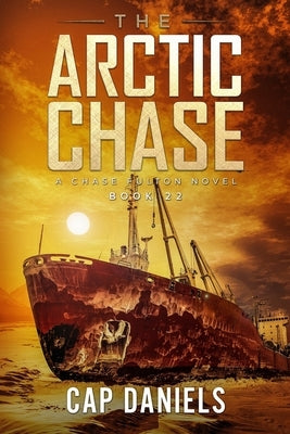 The Arctic Chase: A Chase Fulton Novel by Daniels, Cap