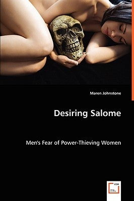 Desiring Salome by Johnstone, Maren