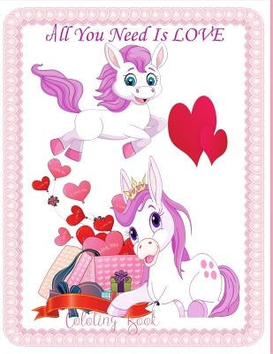 All You Need Is LOVE Coloring Book: Coloring book for kids Teens and Family, Valentine Heart theme by Packer, Nina