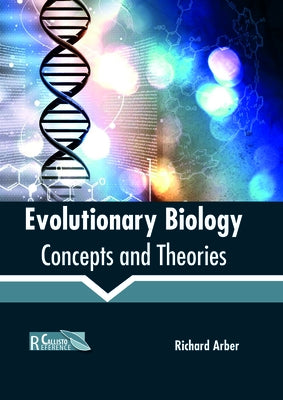 Evolutionary Biology: Concepts and Theories by Arber, Richard