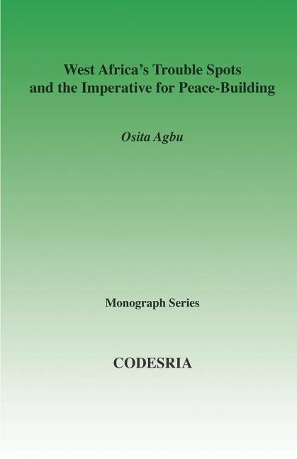 West Africa's Trouble Spots and the Impe by Agbu, Osita