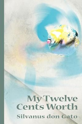 My Twelve Cents Worth by Don Gato, Silvanus