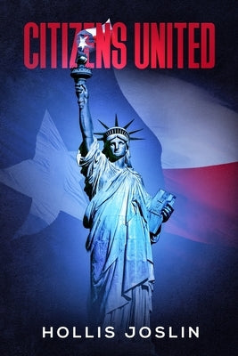 Citizens United: The Supreme Court Ruling that Transformed the World by Joslin, Hollis