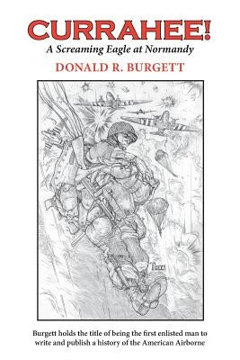 Currahee!: Currahee! is the first volume in the series "Donald R. Burgett a Screaming Eagle" by Burgett, Donald R.