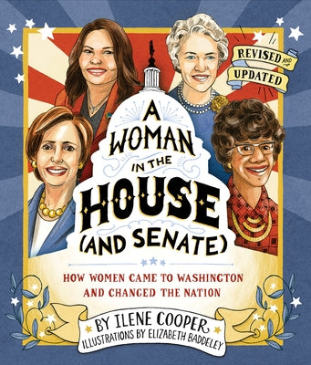 A Woman in the House (and Senate) (Revised and Updated): How Women Came to Washington and Changed the Nation by Cooper, Ilene