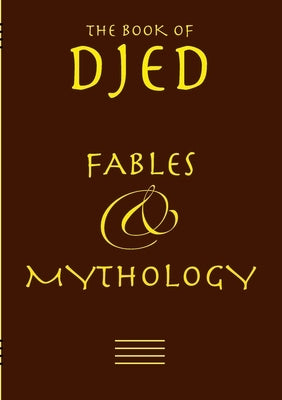 Djed - Fables & Mythology: The book of by Fraust, Jens