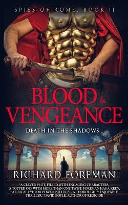 Spies of Rome: Blood & Vengeance by Foreman, Richard
