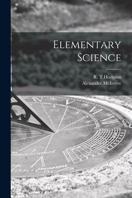 Elementary Science [microform] by Hodgson, R. T.