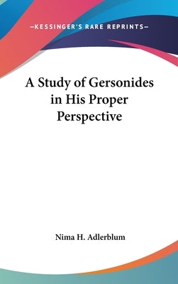 A Study of Gersonides in His Proper Perspective by Adlerblum, Nima H.
