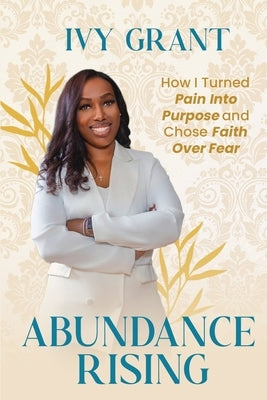 Abundance Rising by Grant, Ivy
