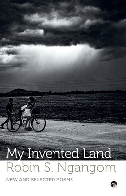 My Invented Land New and Selected Poems by Ngangom, Robin S.