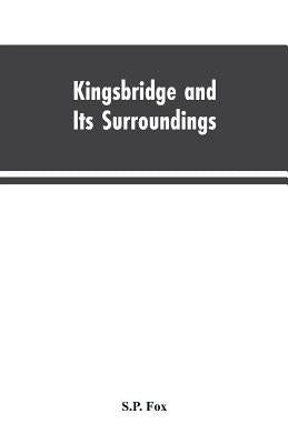 Kingsbridge and Its Surroundings by Fox, S. P.