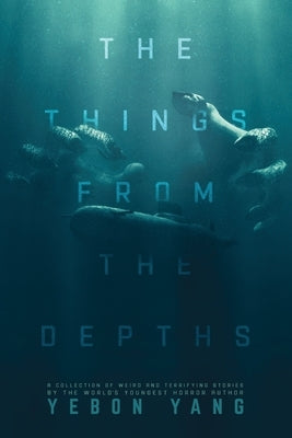 The Things from The Depths by Yang, Yebon