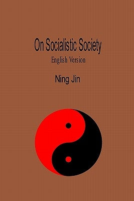 On Socialistic Society (English Version): English Version by Jin, Ning