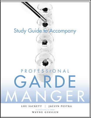 Professional Garde Manger, Study Guide: A Comprehensive Guide to Cold Food Preparation by Sackett, Lou