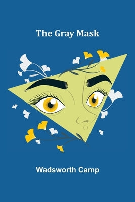 The Gray Mask by Camp, Wadsworth