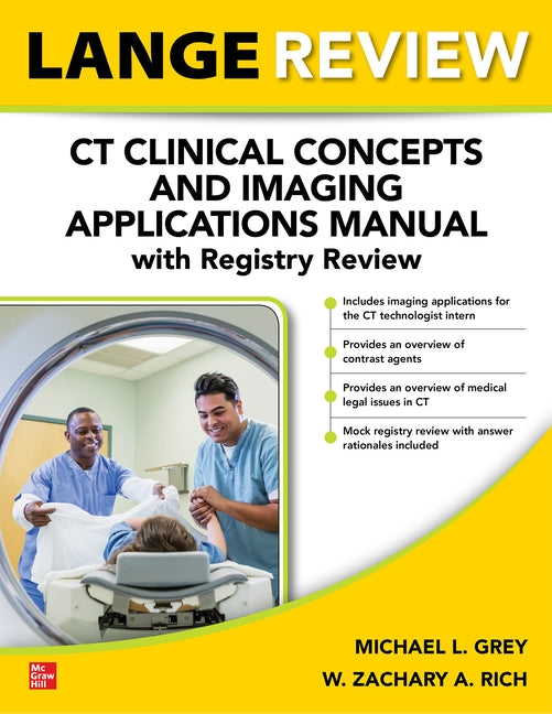 Lange Review: CT Clinical Concepts and Imaging Applications Manual with Registry Review by Grey, Michael L.