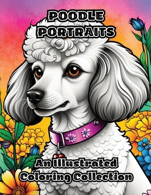 Poodle Portraits: An Illustrated Coloring Collection by Colorzen