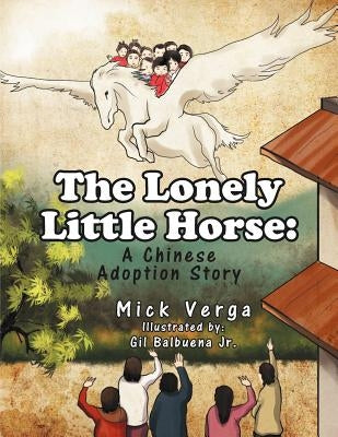 The Lonely Little Horse: An Adoption Story by Verga, Mick