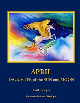 April Daughter of the Sun and Moon by Haghighi, Raoof